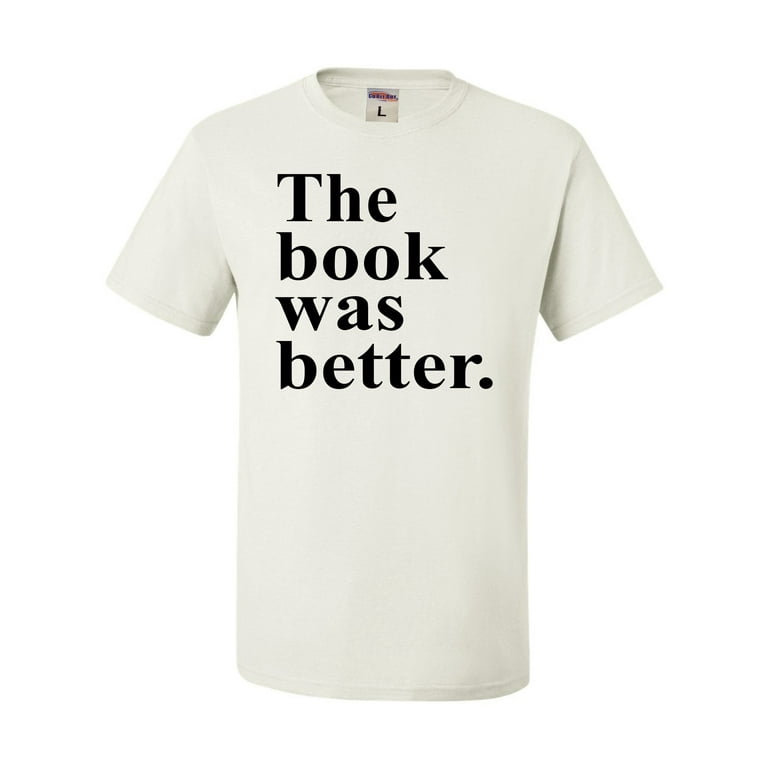The Book Was Better - Book Lovers Reading T-Shirt The Book Was Better - Book Lovers Reading T-Shirt