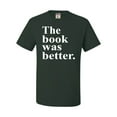 thumbnail image 1 of Adult The Book Was Better Funny Book Reading Lovers T-Shirt, 1 of 1