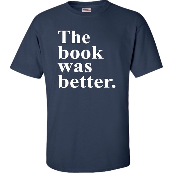 Adult The Book Was Better Funny Book Reading Lovers T-Shirt