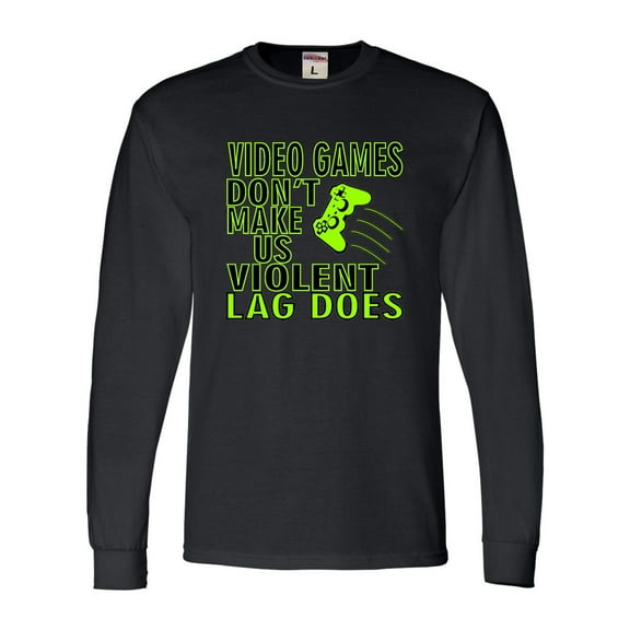 Adult Video Games Don't Make Us Violent Lag Does Gamers Long Sleeve T-Shirt