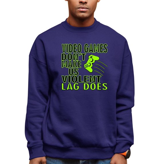 Adult Video Games Don't Make Us Violent Lag Does Gamers Sweatshirt Crewneck
