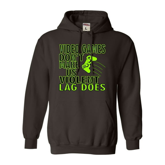 Adult Video Games Don't Make Us Violent Lag Does Gamers Sweatshirt Hoodie