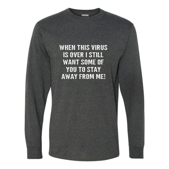Adult When This Virus Is Over Stay Away From Me Funny 2020 Long Sleeve T-Shirt