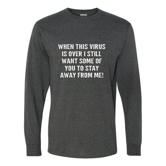 Adult When This Virus Is Over Stay Away From Me Funny 2020 Long Sleeve T-Shirt