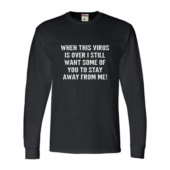 Adult When This Virus Is Over Stay Away From Me Funny 2020 Long Sleeve T-Shirt