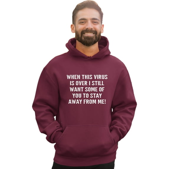 Adult When This Virus Is Over Stay Away From Me Funny 2020 Sweatshirt Hoodie