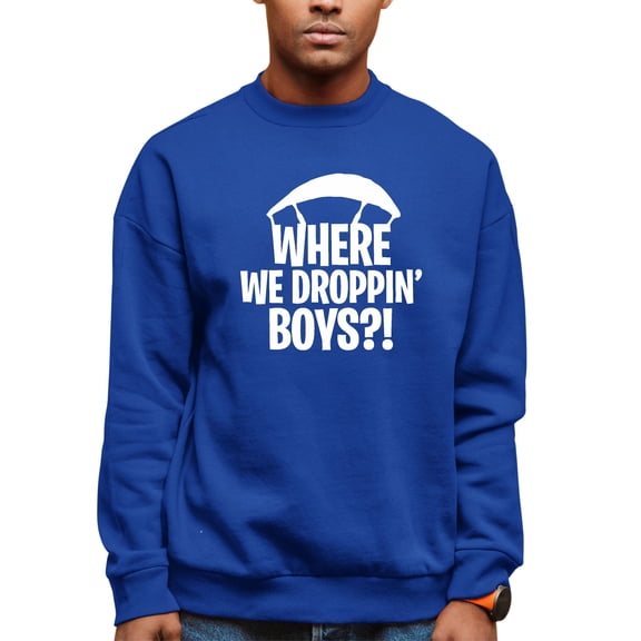 Adult Where We Dropping Boys Sweatshirt Crewneck