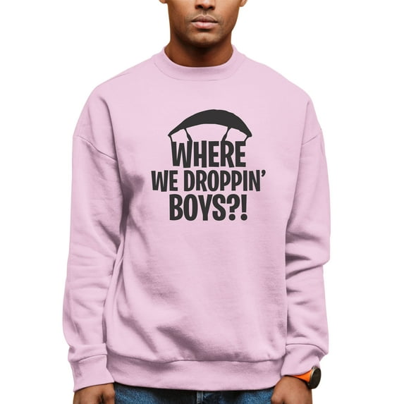 Adult Where We Dropping Boys Sweatshirt Crewneck