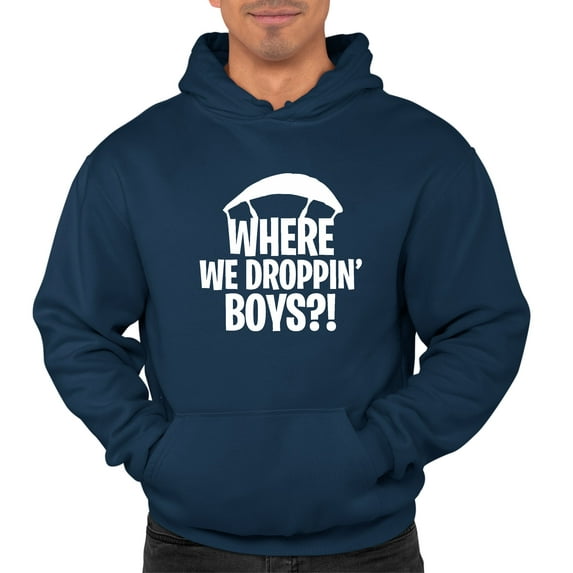 Adult Where We Dropping Boys Sweatshirt Hoodie
