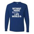thumbnail image 1 of Adult Without Music Life Would B Flat Funny Music Lovers Long Sleeve T-Shirt, 1 of 1