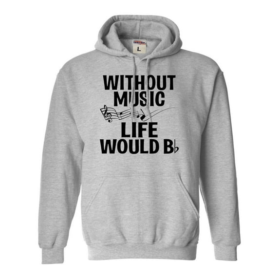 Adult Without Music Life Would B Flat Funny Music Lovers Sweatshirt Hoodie