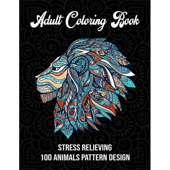 Adult coloring book : Stress relieving 100 animals pattern design(Adult Coloring Book) (Paperback)