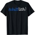 thumbnail image 1 of Adult-ish 18 Year Old 18th Birthday Adulting Sarcastic Quote T-Shirt, 1 of 3