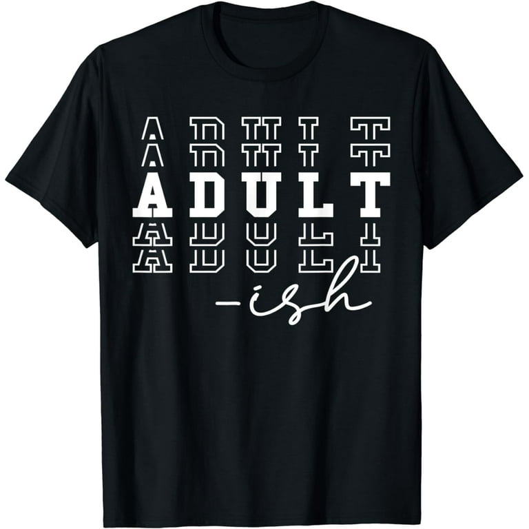 Adult-Ish Funny Distressed T-Shirt Adult-Ish Funny Distressed T-Shirt