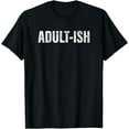 thumbnail image 1 of Adult-ish shirt Funny Adulting tshirt 18 years old birthday T-Shirt, 1 of 3