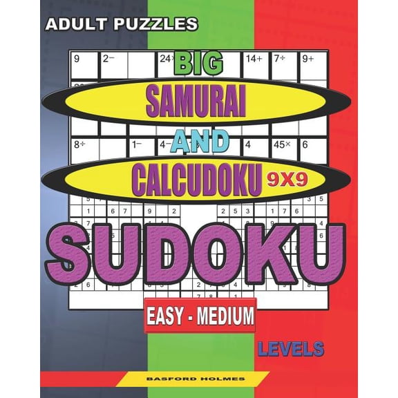 Sudoku and Large Size Puzzles Adult puzzles. Big Samurai and Calcudoku 9x9 Sudoku. Easy - medium levels.: Very large font., Book 8, (Paperback)
