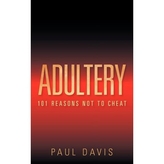 Adultery: 101 Reasons Not to Cheat, (Paperback)