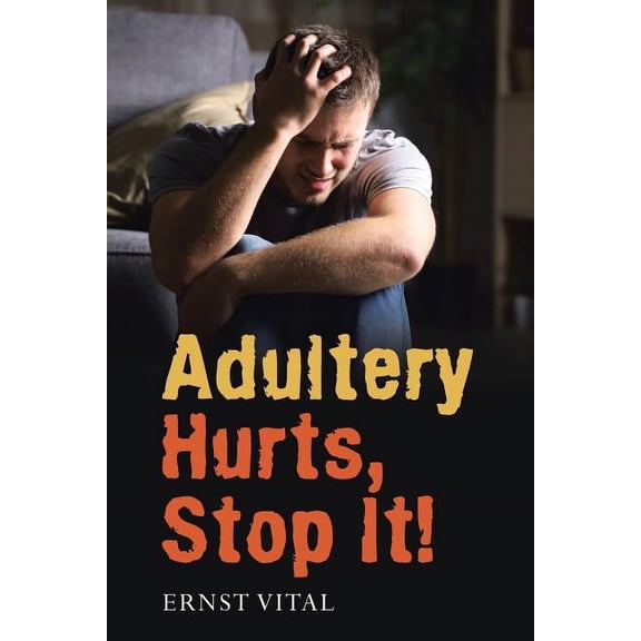 Adultery Hurts, Stop It!, (Paperback)