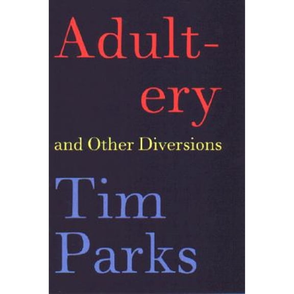 Pre-Owned Adultery and Other Diversions (Paperback 9781559705189) by Tim Parks