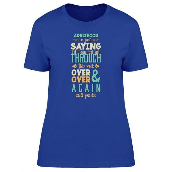 Adulthood Quote T-Shirt Women -Image by Shutterstock, Female Small