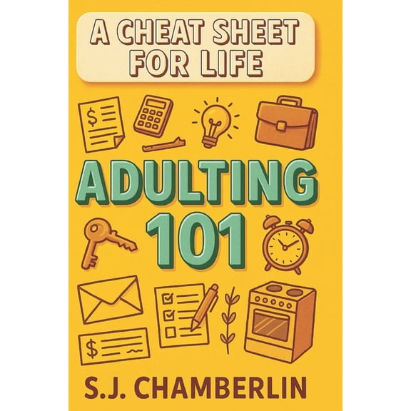 A Cheat Sheet for Life Adulting 101: A Cheat Sheet For Life, (Paperback)
