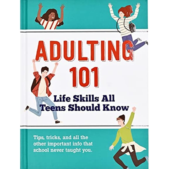Pre-Owned Adulting 101: Life Skills All Teens Should Know (Hardcover) 1441340564 9781441340566