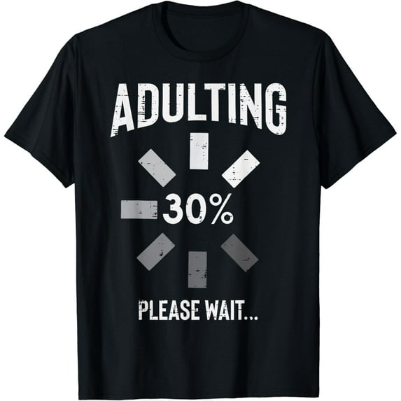 Adulting 30 Percent Please Wait Funny 30th Birthday Gift T-Shirt