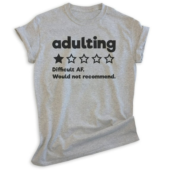 Adulting Difficult Would Not Recommend Shirt, Unisex Women's Men's Shirt, Adulting Adultish Immature Shirt, Heather Gray, Large
