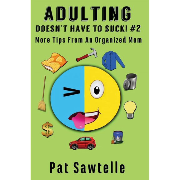 Adulting Doesn't Have to Suck Adulting Doesn't Have To Suck! #2: More Tips From An Organized Mom, (Hardcover)