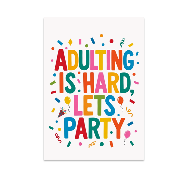 Adulting Is Hard, Let's Party - Party Decor Enthusiast - 13x19 Poster Print