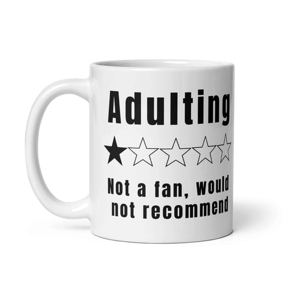 Adulting - Not a fan would not recommend - White glossy mug,meme,gift idea, stocking stuffer