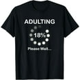 Adulting Please Wait Loading 18th Birthday 18 Years Old Gift T-Shirt ...