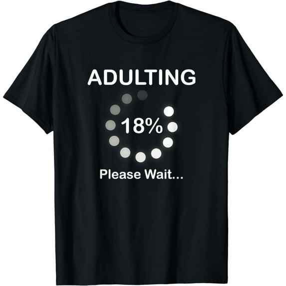 Adulting Please Wait Loading 18th Birthday 18 Years Old Gift T-Shirt