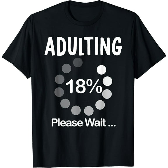 Adulting Please Wait Loading 18th Birthday 18 Years Old T-Shirt