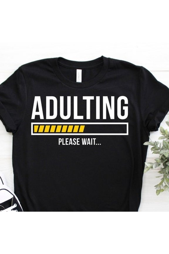 Adulting Please Wait Loading Progress Birthday Gift Funny T-Shirt, Perfect Gift for Young 18th Birthday Boy Girl Teenager, Computers Lover,