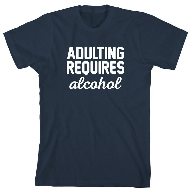 Adulting Requires Alcohol Men's Shirt - ID: 1952 