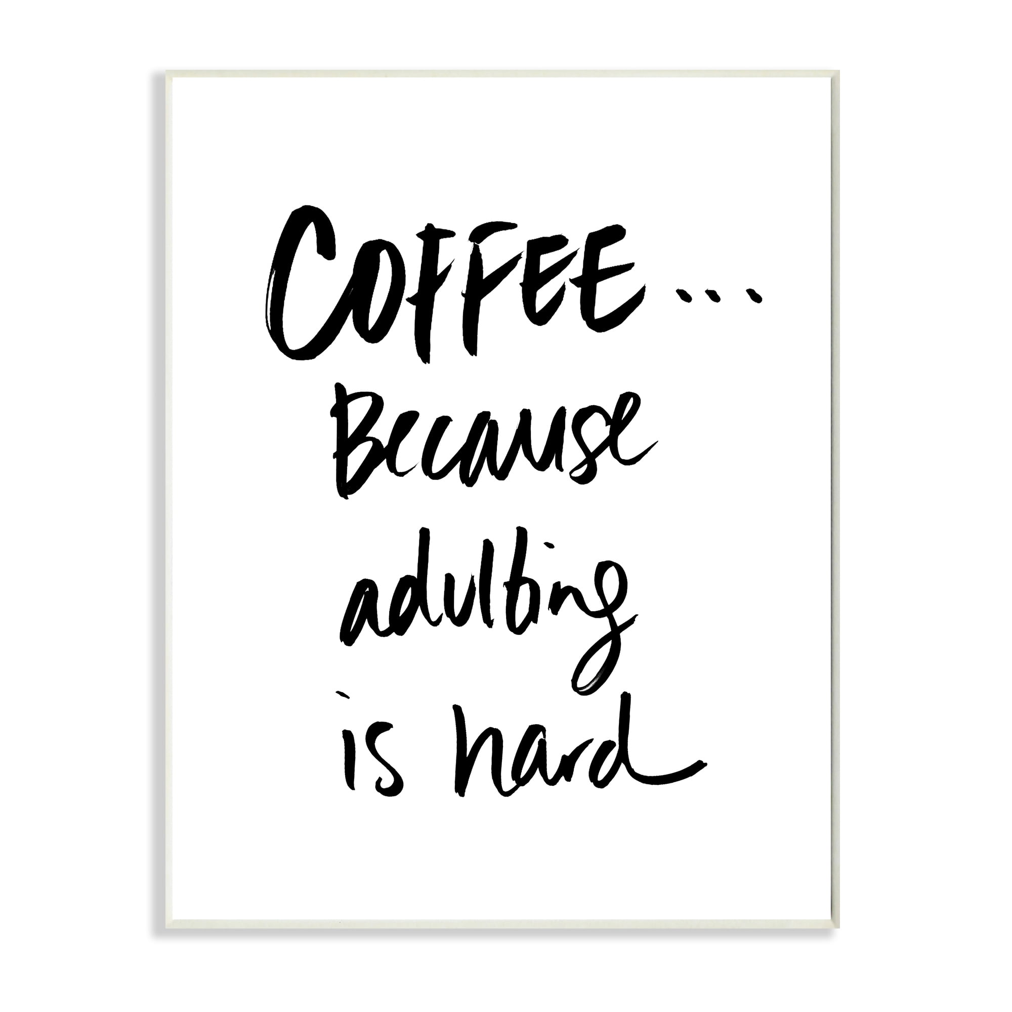 Stupell Industries Adulting is Hard Phrase Kitchen Coffee Humor,13 x 19,Designed by Sd Graphics Studio