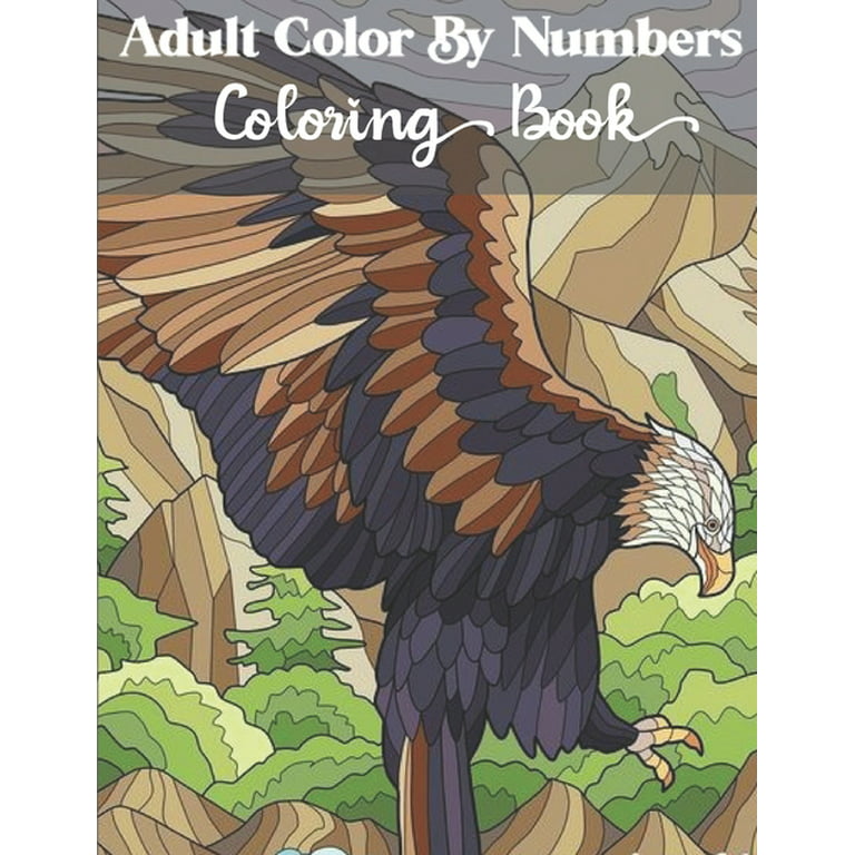 Adults Color by number coloring book: Beautiful Adult Color By