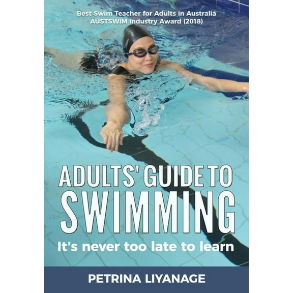 Adults' Guide To Swimming: It's Never Too Late To Learn, (Paperback)