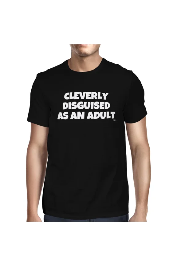 Adults in Disguise Funny Statement Clever Pretend Humor Unisex T-Shirt up to size 5XL