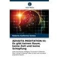 thumbnail image 1 of Advaita Meditation III: Es gibt keinen Raum, keine Zeit und keine Schöpfung (Paperback), 1 of 1