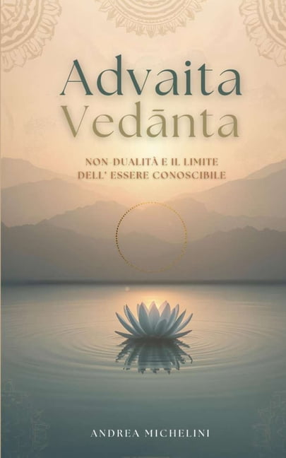 Advaita Ved&amp;#256;nta: Non-DualitÃ  E Il Limite Dell'essere Conoscibile, (Paperback)