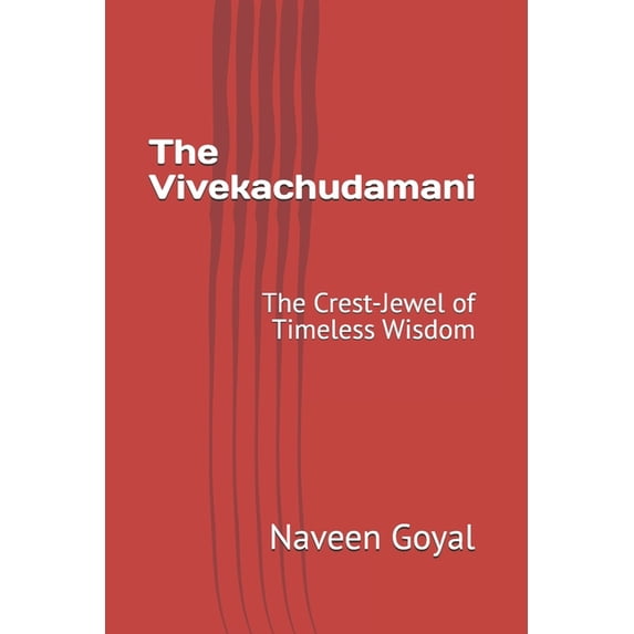 Advaita Vedanta: Adi Shankaracharya The Vivekachudamani: The Crest ...