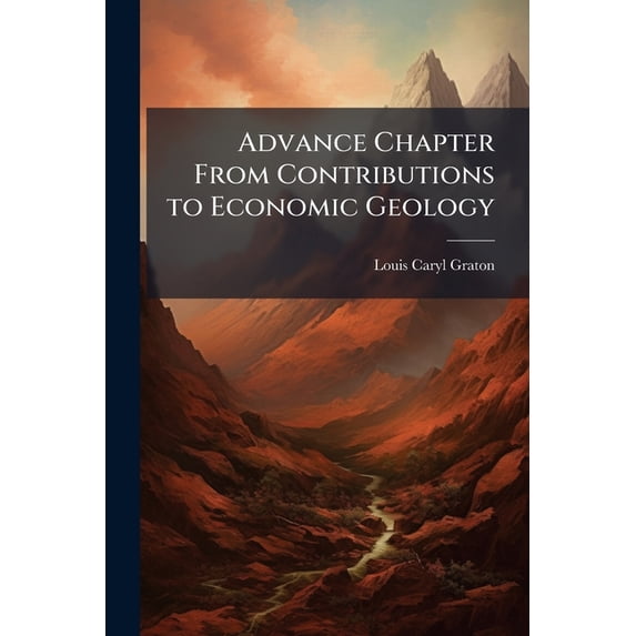 Advance Chapter From Contributions to Economic Geology : Short Papers and Preliminary Reports, 1909, Part 1 (Paperback)