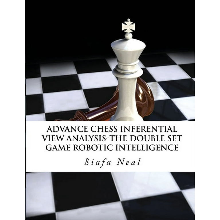Advance Chess - Inferential View Analysis of the Double Set Game, (D.2.30)  Robotic Intelligence Possibilities. : The Double Set Game - Book 2 Vol. 2  (Paperback) 