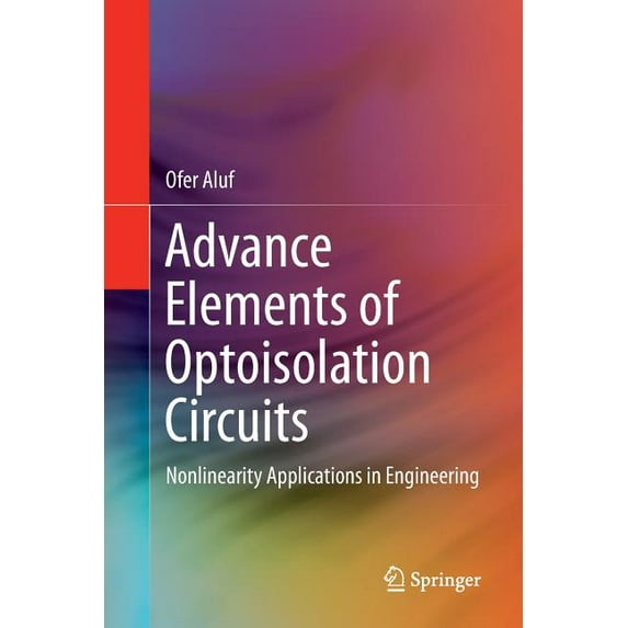 Advance Elements of Optoisolation Circuits: Nonlinearity Applications in Engineering, (Paperback)
