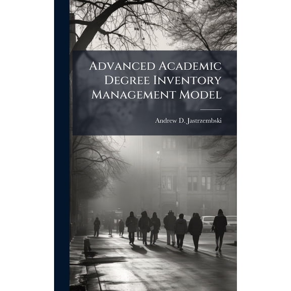 Advanced Academic Degree Inventory Management Model, (Hardcover)