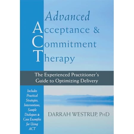 Pre-Owned Advanced Acceptance and Commitment Therapy: The Experienced Practitioners Guide to Optimizing Delivery 9781608826490 160882649X Hardcover 1 edition