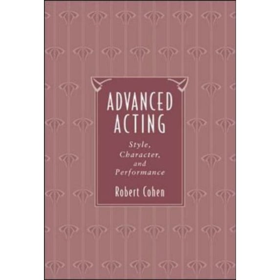 Pre-Owned Advanced Acting: Style, Character, and Performance (Hardcover) 0767425421 9780767425421
