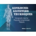 thumbnail image 1 of Advanced Adjusting Techniques: Chiropractic Care for Physically Compromised Patients, (Paperback), 1 of 1